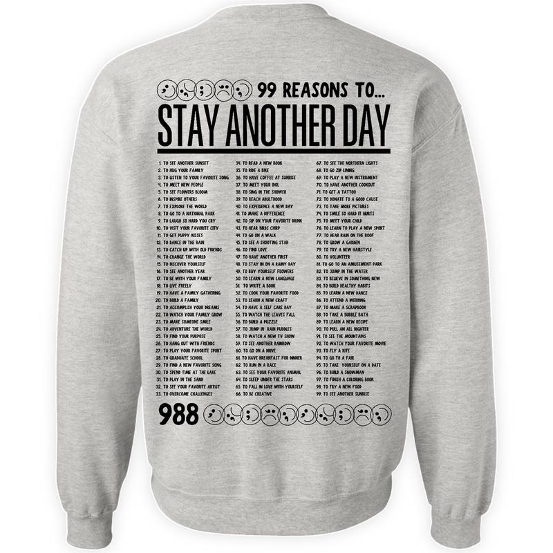 99 Reasons to Stay Another Day - Unisex Mental Health Awareness Hoodies, Crews, & Tshirts Sm-5x Long Sleeve Casual Crewneck Menswear Round Neck Classic Small